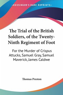 The Trial of the British Soldiers, of the Twenty-Ninth Regiment of Foot - Preston, Thomas