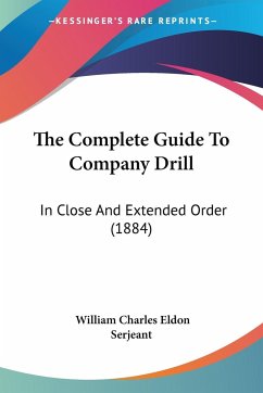 The Complete Guide To Company Drill - Serjeant, William Charles Eldon