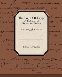 The Light of Egypt or the Science of the Soul and the Stars - Burgoyne, Thomas H.