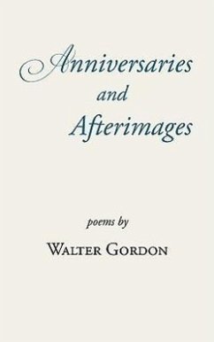 Anniversaries and Afterimages - Gordon, Walter