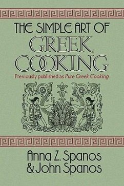 The Simple Art of Greek Cooking - Anna Z. Spanos and John Spanos