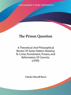 The Prison Question - Reeve, Charles Howell