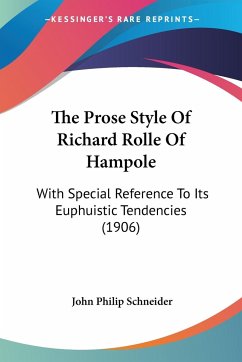 The Prose Style Of Richard Rolle Of Hampole - Schneider, John Philip