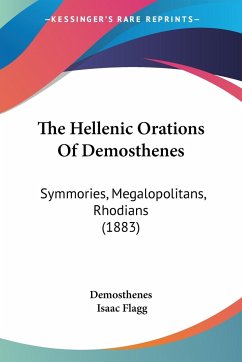 The Hellenic Orations Of Demosthenes - Demosthenes; Flagg, Isaac