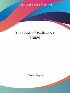 The Book Of Wallace V1 (1889) - Rogers, Charles
