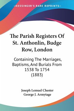 The Parish Registers Of St. Anthonlin, Budge Row, London
