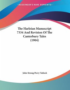 The Harleian Manuscript 7334 And Revision Of The Canterbury Tales (1904) - Tatlock, John Strong Perry