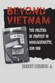 Beyond Vietnam: The Politics of Protest in Massachusetts, 1974-1990