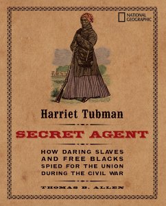 Harriet Tubman, Secret Agent - Allen, Thomas B