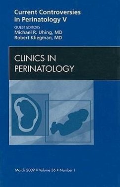 Current Controversies in Perinatology, an Issue of Clinics in Perinatology - Uhing, Michael R.;Kliegman, Robert