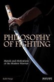 Philosophy of Fighting: Morals and Motivations of the Modern Warrior