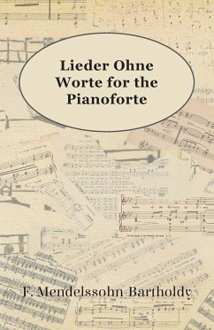 Lieder Ohne Worte for the Pianoforte