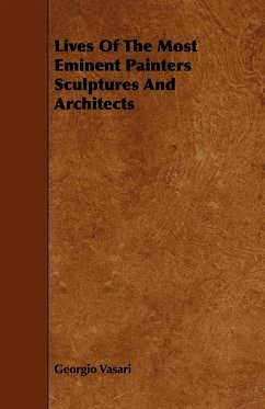 Lives Of The Most Eminent Painters Sculptures And Architects - Vasari, Georgio