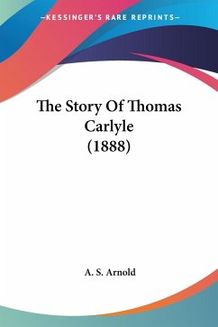 The Story Of Thomas Carlyle (1888)