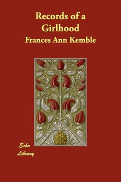 Records of a Girlhood - Kemble, Frances Ann