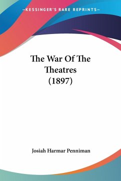 The War Of The Theatres (1897) - Penniman, Josiah Harmar