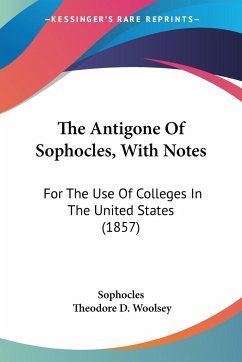 The Antigone Of Sophocles, With Notes - Sophocles