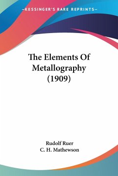 The Elements Of Metallography (1909) - Ruer, Rudolf