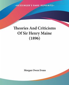 Theories And Criticisms Of Sir Henry Maine (1896) - Evans, Morgan Owen