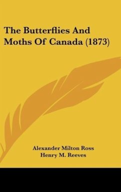 The Butterflies And Moths Of Canada (1873) - Ross, Alexander Milton