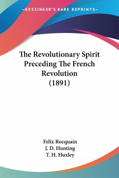 The Revolutionary Spirit Preceding The French Revolution (1891) - Rocquain, Felix