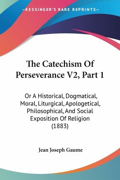 The Catechism Of Perseverance V2, Part 1 - Gaume, Jean Joseph