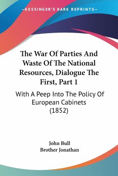 The War Of Parties And Waste Of The National Resources, Dialogue The First, Part 1 - Bull, John; Jonathan, Brother