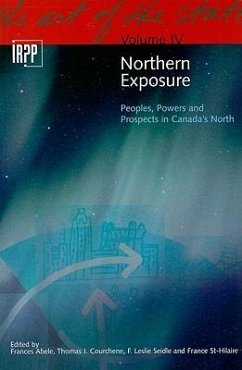 Northern Exposure: Peoples, Powers and Prospects in Canada's North Volume 4 - Abele, Frances; Seidle, F. Leslie; Courchene, Thomas J.