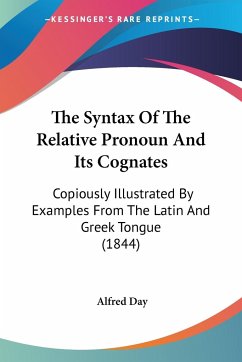 The Syntax Of The Relative Pronoun And Its Cognates - Day, Alfred