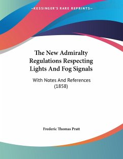 The New Admiralty Regulations Respecting Lights And Fog Signals - Pratt, Frederic Thomas