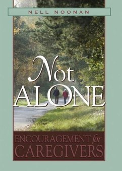 Not Alone: Encouragement for Caregivers - Noonan, Nell E.
