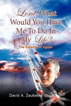 Lord, What Would You Have Me to Do in My Life? the Expanse of Agape