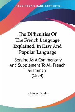 The Difficulties Of The French Language Explained, In Easy And Popular Language