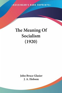 The Meaning Of Socialism (1920) - Glasier, John Bruce