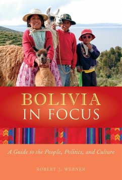 Bolivia in Focus: A Guide to the People, Politics and Culture - Werner, Robert J.