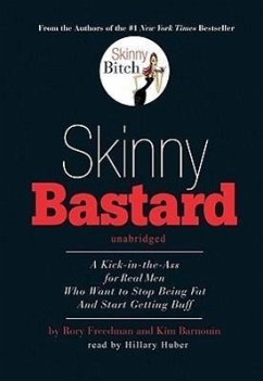 Skinny Bastard: A Kick-In-The-Ass for Real Men Who Want to Stop Being Fat and Start Getting Buff - Freedman, Rory; Barnouin, Kim