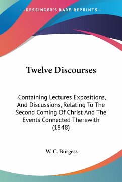 Twelve Discourses - Burgess, W. C.