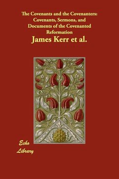 The Covenants and the Covenanters - Kerr et al., James