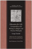 Education for Life: Correspondence and Writings on Religion and Practical Philosophy