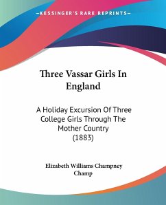 Three Vassar Girls In England - Champney, Elizabeth Williams