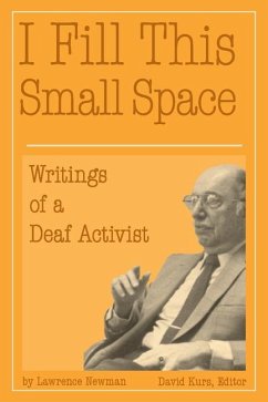 I Fill This Small Space: The Writings of a Deaf Activist Volume 9 - Newman, Lawrence