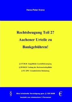 Rechtsbeugung Teil 2? Aachener Urteile zu Bankgebühren! - Kranz, Hans-Peter