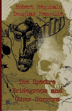 The Spectre Bridegroom and Other Horrors - Reginald, Robert; Menville, Douglas
