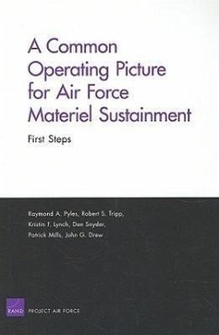 A Common Operating Picture for Air Force Materiel Sustainment - Pyles, Raymond A; Tripp, Robert S; Lynch, Kristin F; Snyder, Don; Mills, Patrick