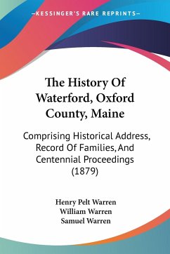 The History Of Waterford, Oxford County, Maine - Warren, Henry Pelt; Warren, William; Warren, Samuel