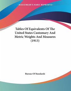 Tables Of Equivalents Of The United States Customary And Metric Weights And Measures (1913)