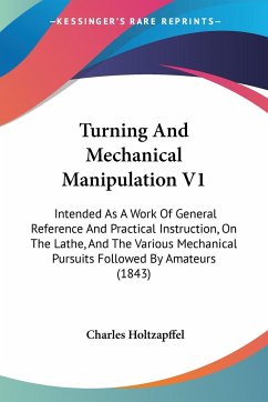 Turning And Mechanical Manipulation V1 - Holtzapffel, Charles