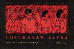 Chickasaw Lives Volume One: Explorations in Tribal History - Green, Richard