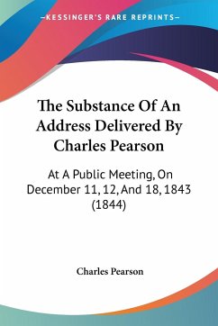 The Substance Of An Address Delivered By Charles Pearson - Pearson, Charles