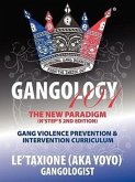 Gangology 101: Nine Steps to Empowerment Process Gang Violence Prevention & Intervention Curriculum (2nd Edition)